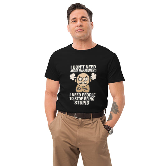 Funny T-shirt design featuring an angry cartoon character with the quote “I don’t need anger management, I need people to stop being stupid,” printed in the UK by RMStudioPrint.