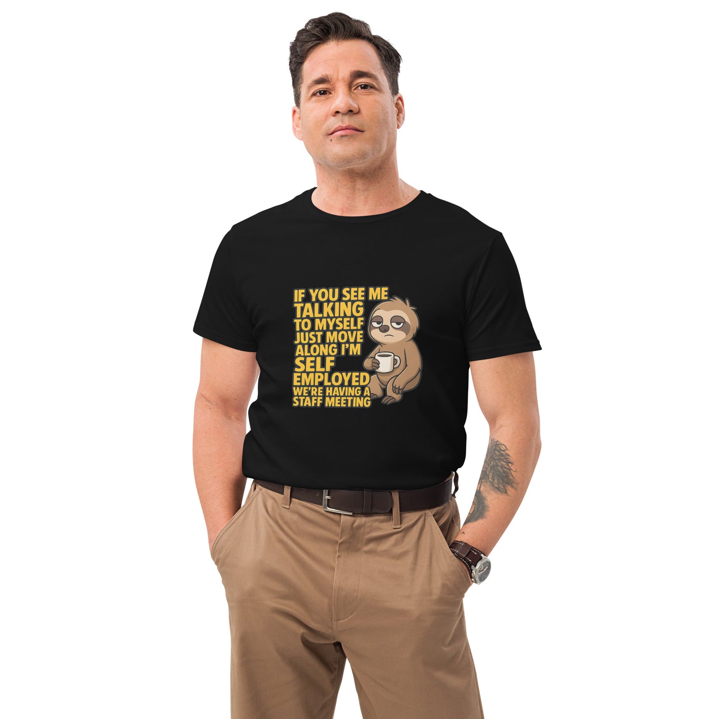 Funny sloth t-shirt that says “If you see me talking to myself I’m self employed”