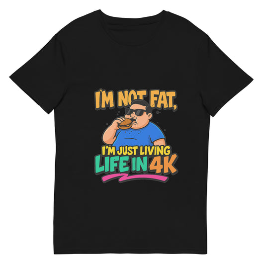 I’m Not Fat I’m Just Living Life in 4K funny novelty t shirt with cartoon design and burger graphic DTF print