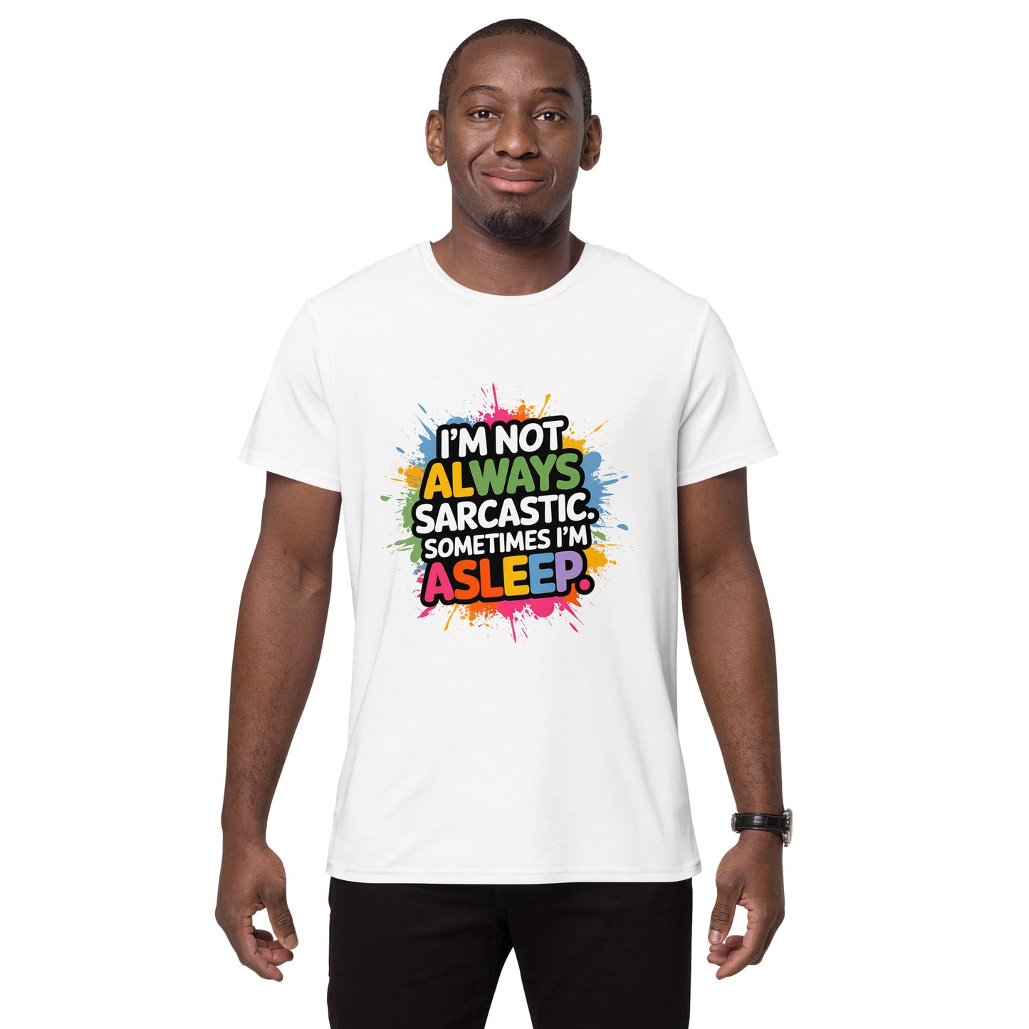 Funny sarcastic t-shirt with colourful text saying “I'm not always sarcastic. Sometimes I'm asleep”