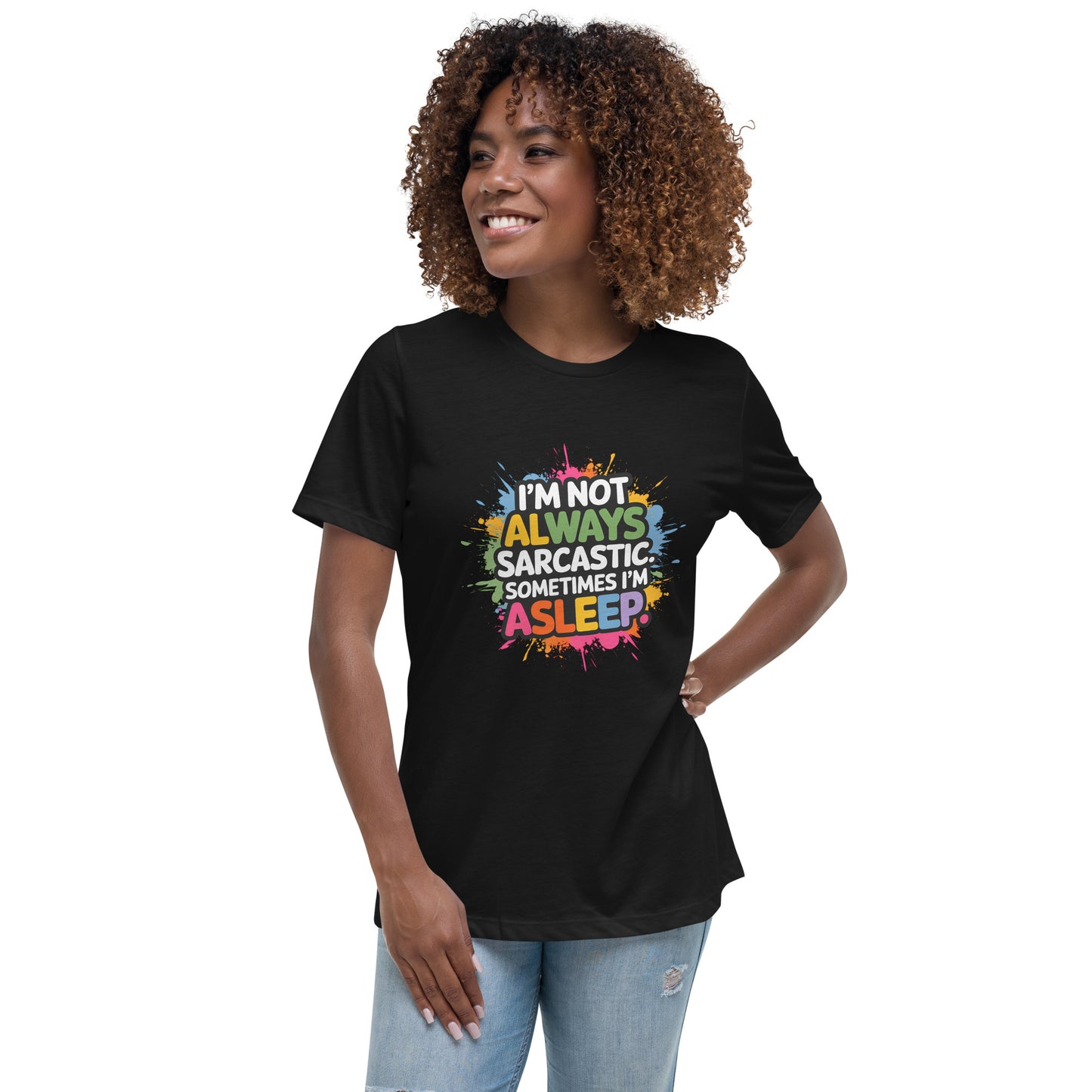 Funny sarcastic t-shirt with colourful text saying “I'm not always sarcastic. Sometimes I'm asleep”