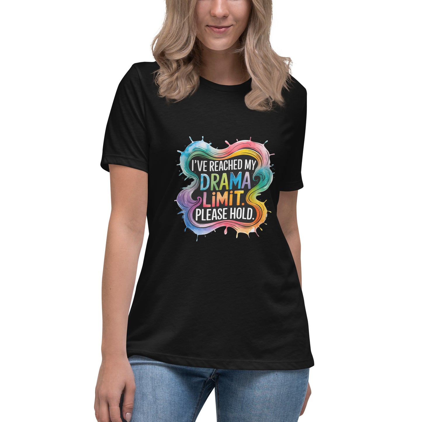 Colourful funny t-shirt with sarcastic quote: I’ve reached my drama limit. Please hold.