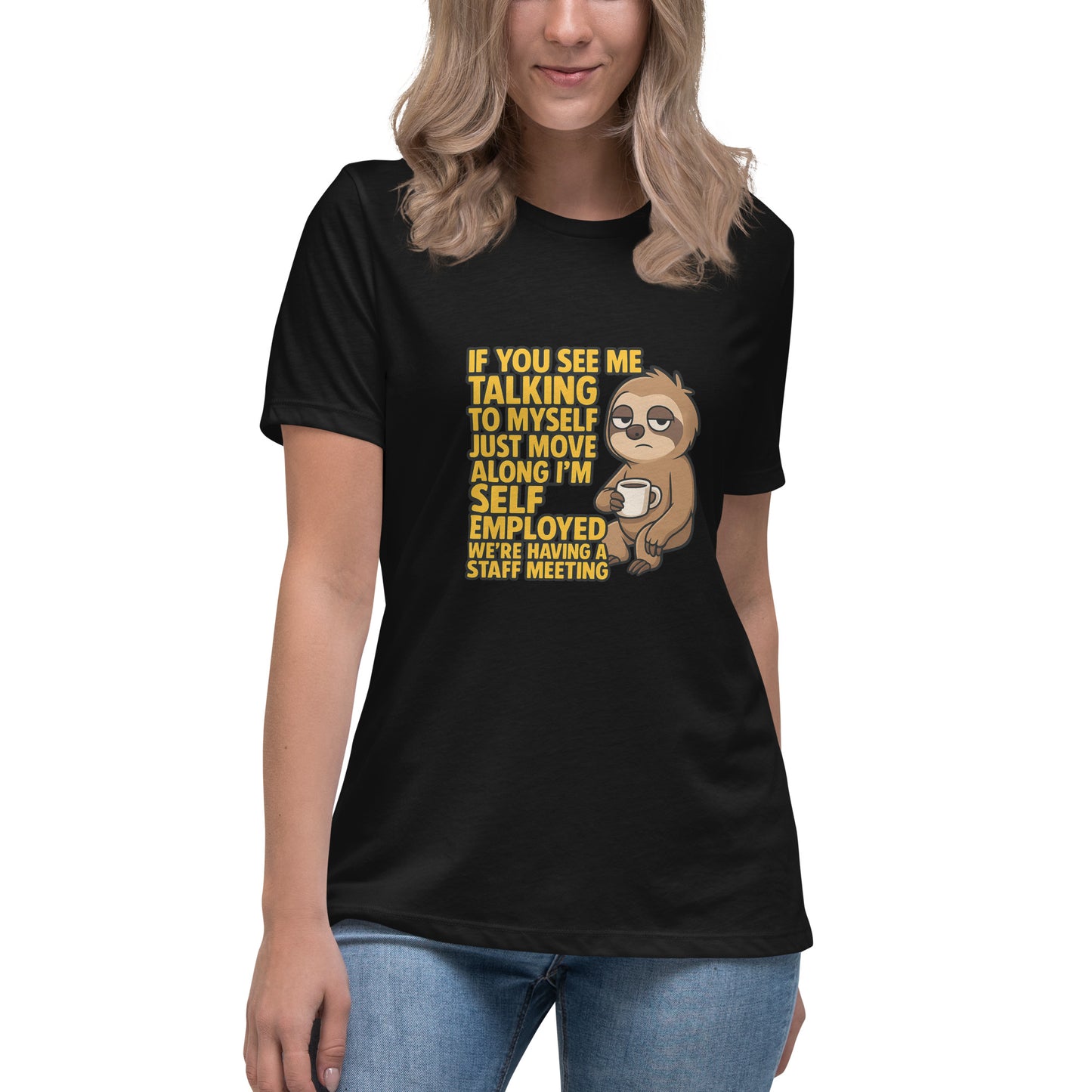 Funny sloth t-shirt that says “If you see me talking to myself I’m self employed”