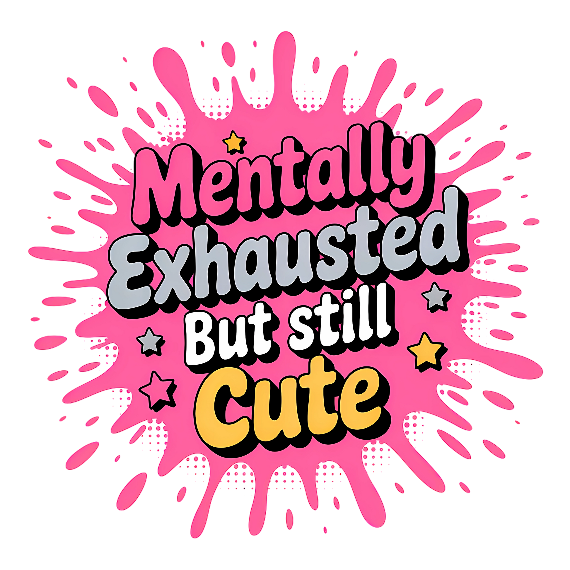 Funny t-shirt with the quote “Mentally exhausted but still cute” in pink bubble style

