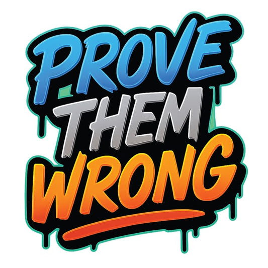 Graffiti-style text design that says Prove Them Wrong in bold colours

