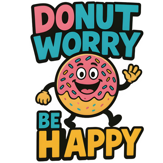 donut-worry-be-happy-funny-food-graphic-tshirt-dtf.jpg