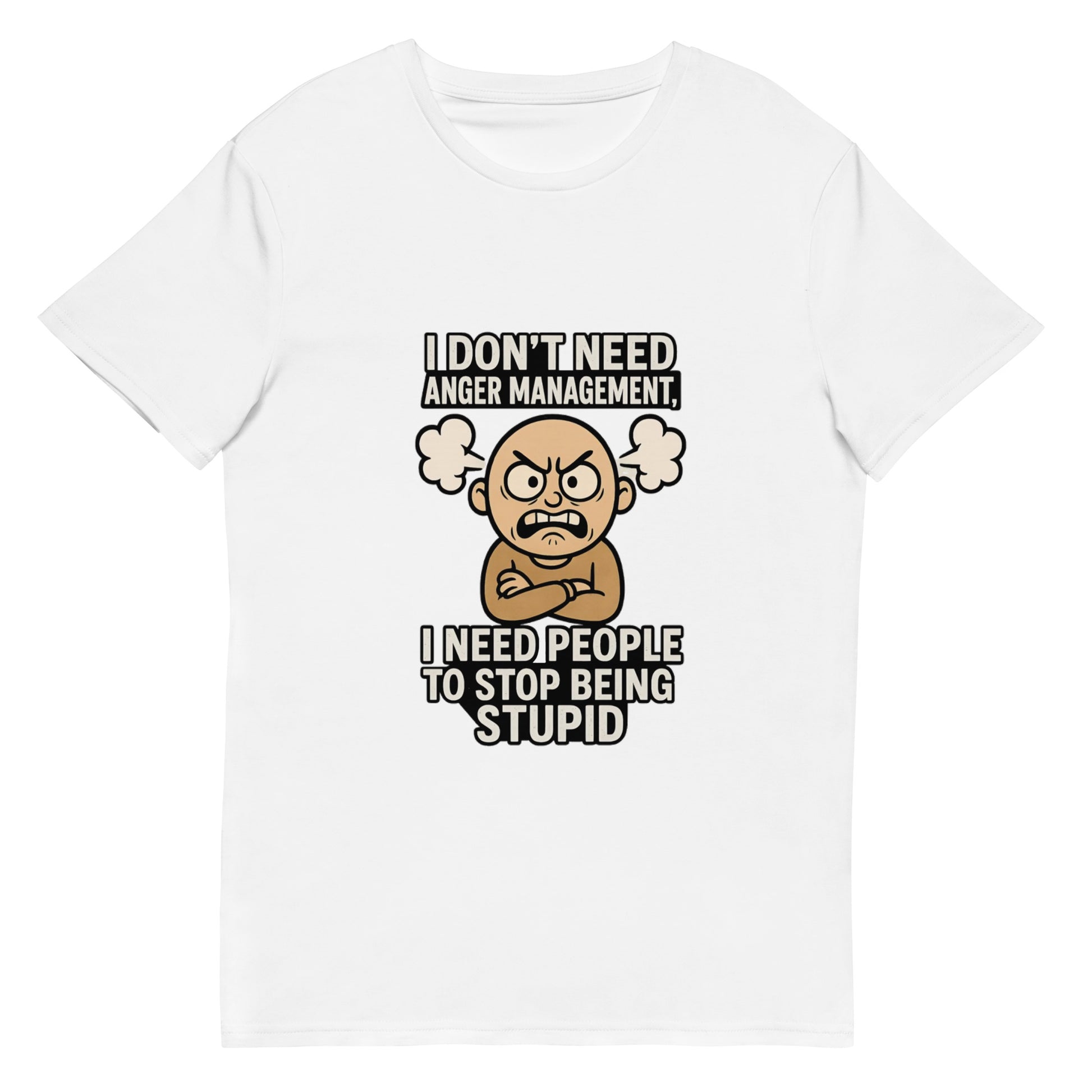 Funny T-shirt design featuring an angry cartoon character with the quote “I don’t need anger management, I need people to stop being stupid,” printed in the UK by RMStudioPrint.