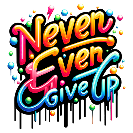 colourful graffiti text never ever give up motivational t-shirt streetwear style

