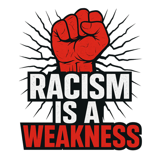 Raised red fist with 'Racism Is a Weakness' text graphic