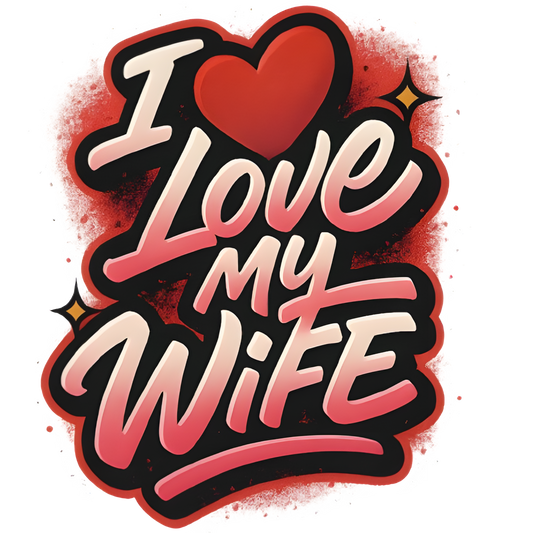 I Love My Wife novelty t shirt with bold heart design perfect for gifting DTF print