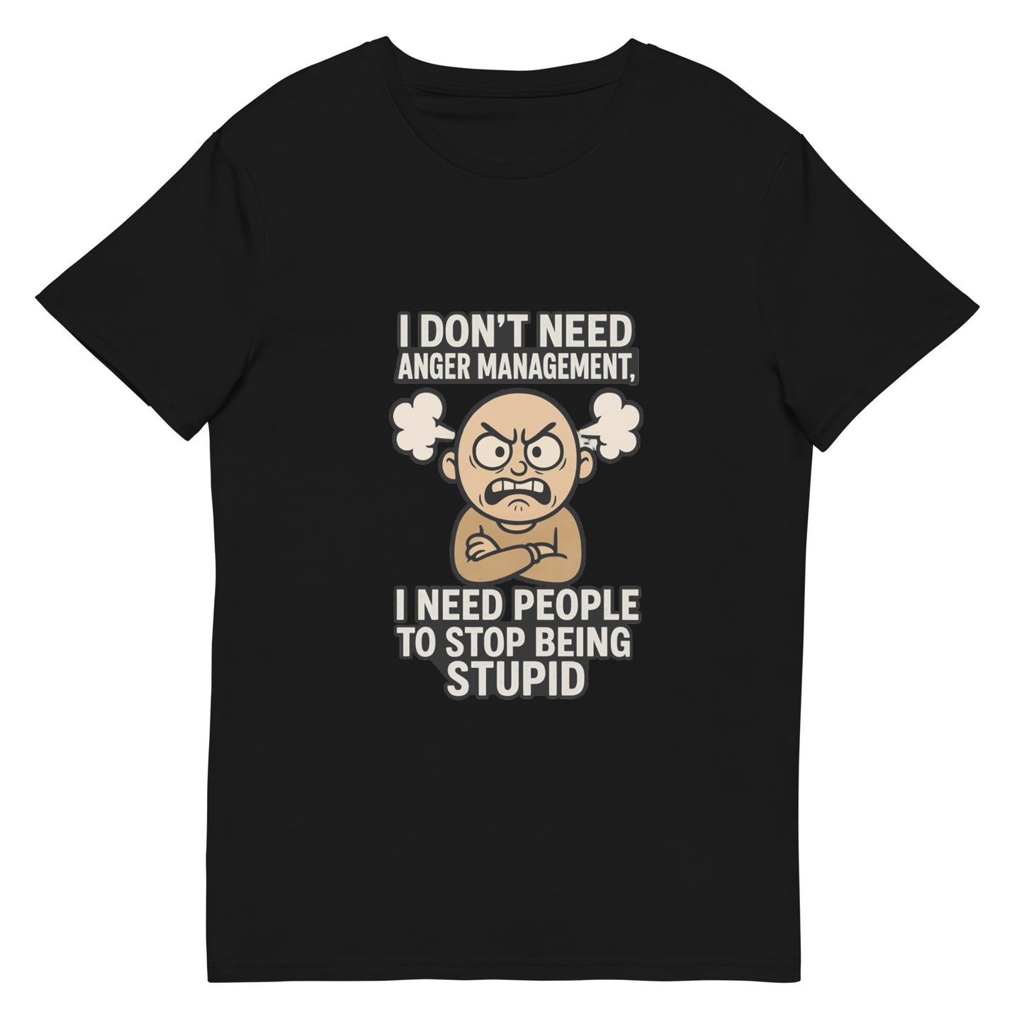 Funny T-shirt design featuring an angry cartoon character with the quote “I don’t need anger management, I need people to stop being stupid,” printed in the UK by RMStudioPrint.