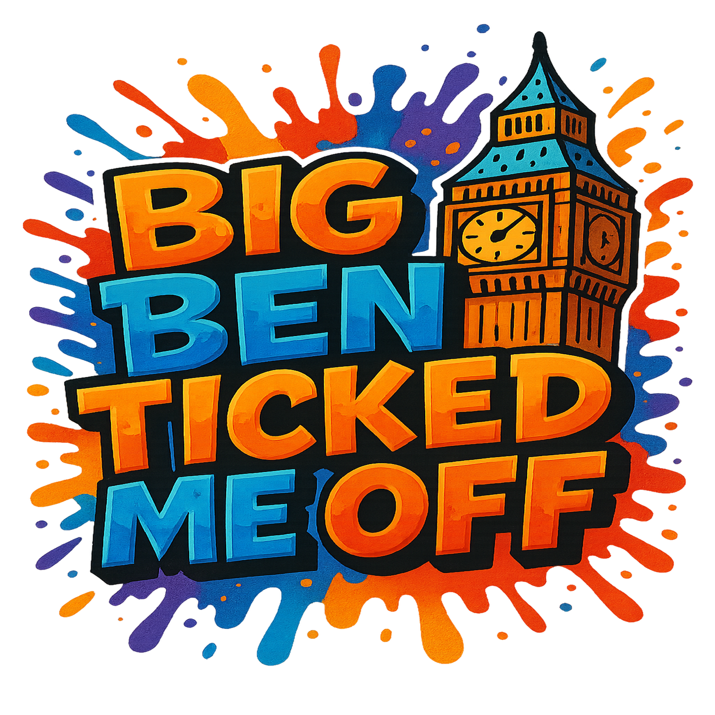 Big Ben Ticked Me Off Printed T Shirt – Funny London Quote Graphic Top UK
