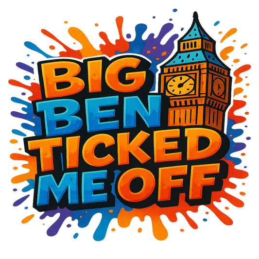 Big Ben Ticked Me Off Printed T Shirt – Funny London Quote Graphic Top UK