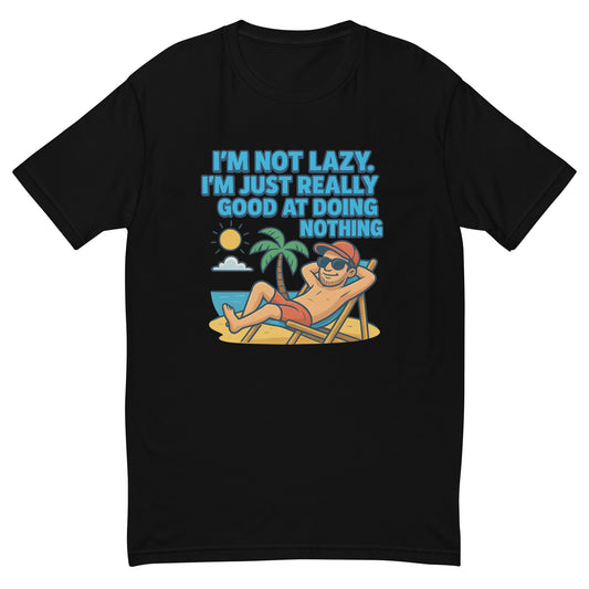 Funny beach cartoon of a man relaxing in a chair with the text “I’m Not Lazy I’m Just Really Good at Doing Nothing.