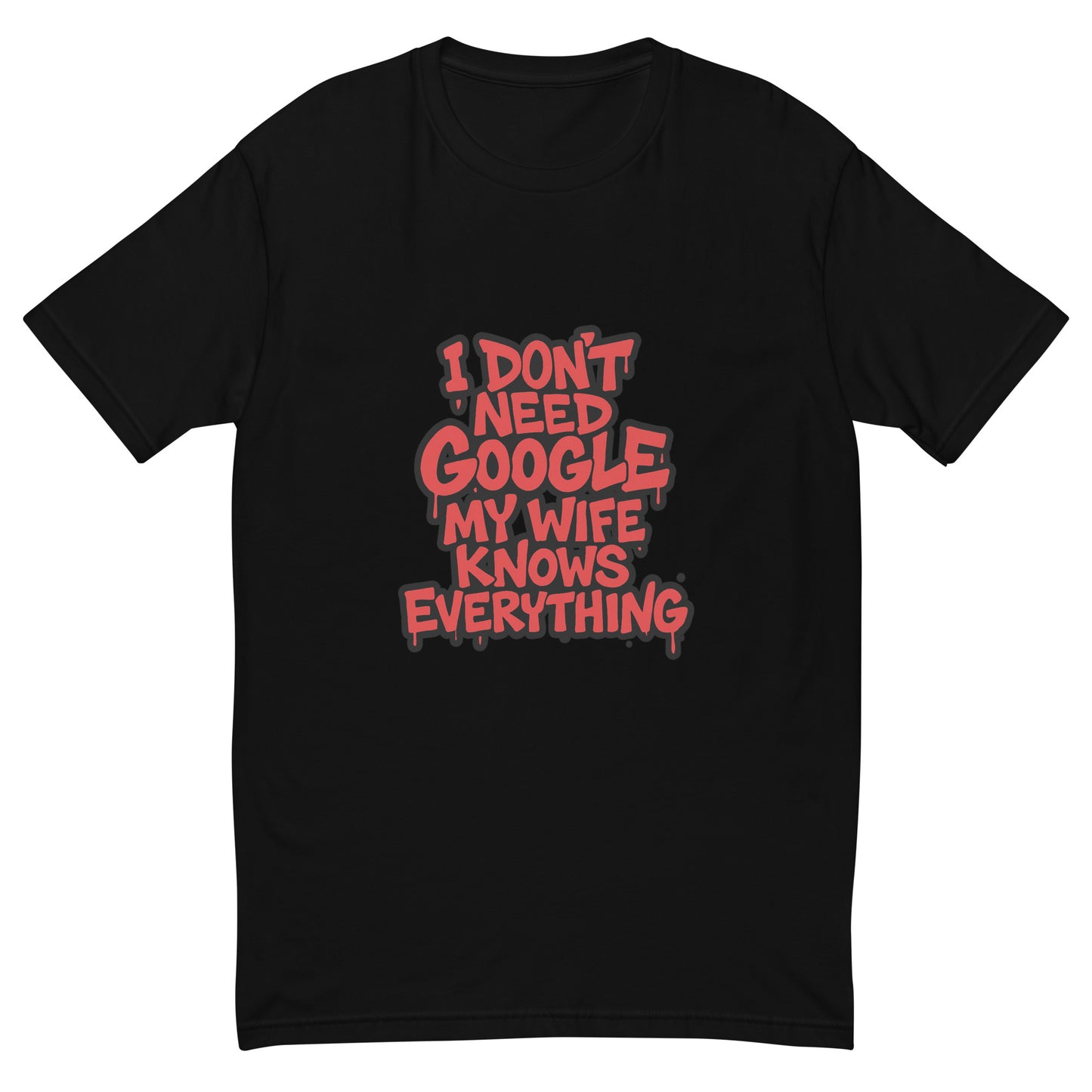 I Don’t Need Google My Wife Knows Everything T shirt design with bold red graffiti lettering, perfect for funny husband apparel, humour gift ideas and custom DTF printing UK