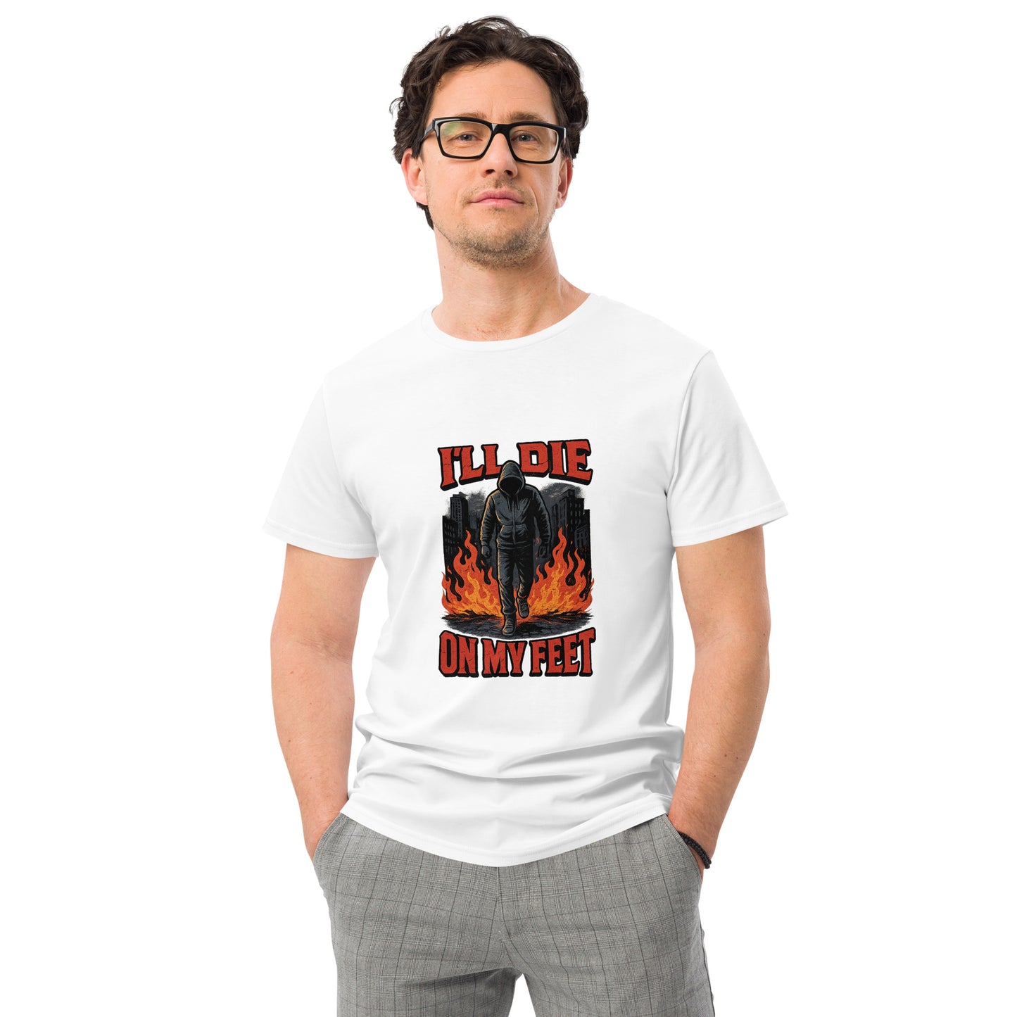 I’ll Die On My Feet motivational streetwear t shirt with flame design DTF print