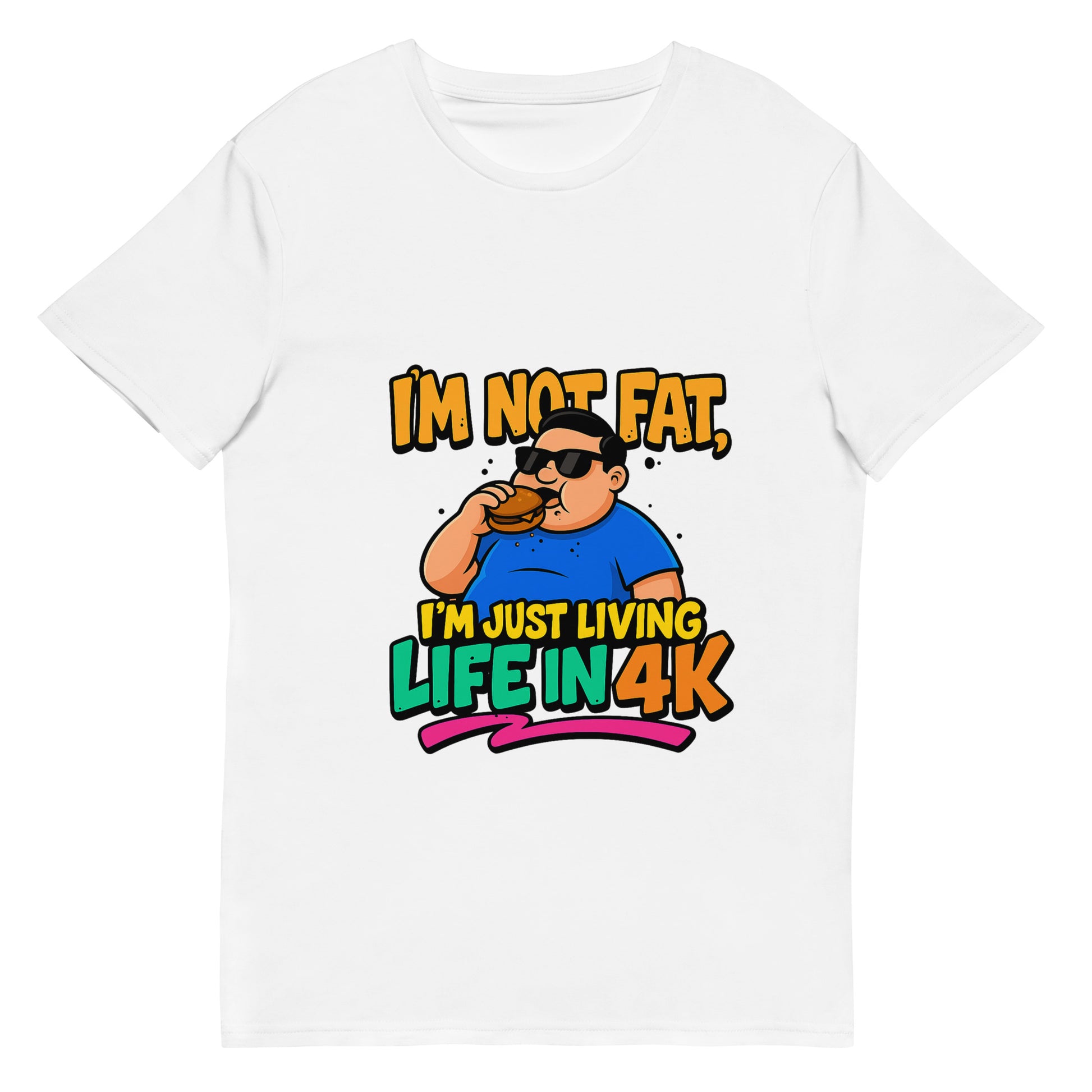I’m Not Fat I’m Just Living Life in 4K funny novelty t shirt with cartoon design and burger graphic DTF print