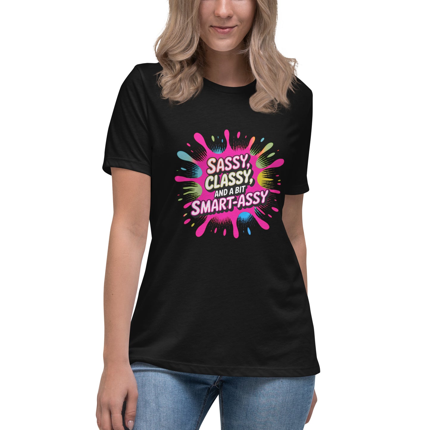 White t-shirt with colourful text “Sassy, Classy, and a bit Smart-Assy”

